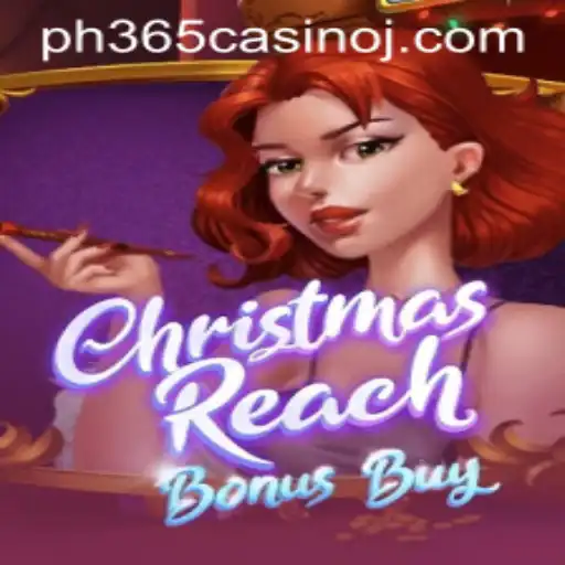 Discover the Magic of 'ChristmasReachBonusBuy' at PH365 Casino