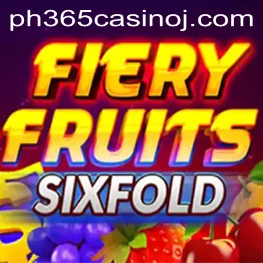 Discover the Exciting World of FieryFruitsSixFold at PH365 Casino