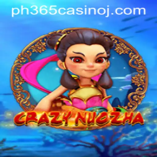Exploring CrazyNuoZha: A Unique Casino Game at PH365 Casino
