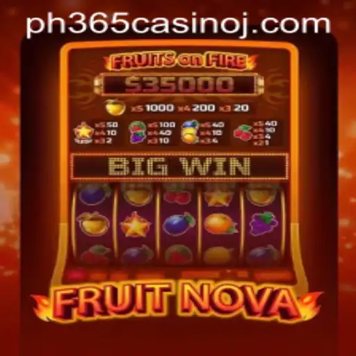 Unveiling FruitNova: A Fresh Take on Online Casino Gaming at PH365 Casino