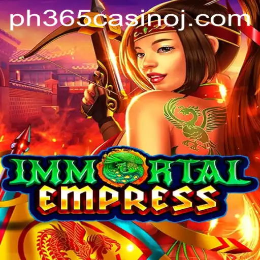 ImmortalEmpress: The Thrilling Casino Game Taking PH365 by Storm