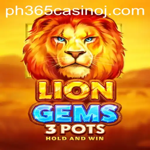 Dive into the Adventure of LionGems3pots at ph365 Casino