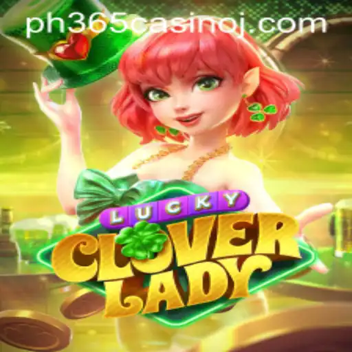 Discovering the Excitement of LuckyCloverLady at ph365 Casino