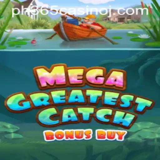 Exploring the Thrills of MegaGreatestCatchBonusBuy at PH365 Casino