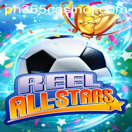 ReelAllStars: A New Gaming Experience at PH365 Casino