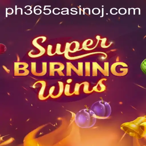 Exploring the Thrills of SuperBurningWins at PH365 Casino