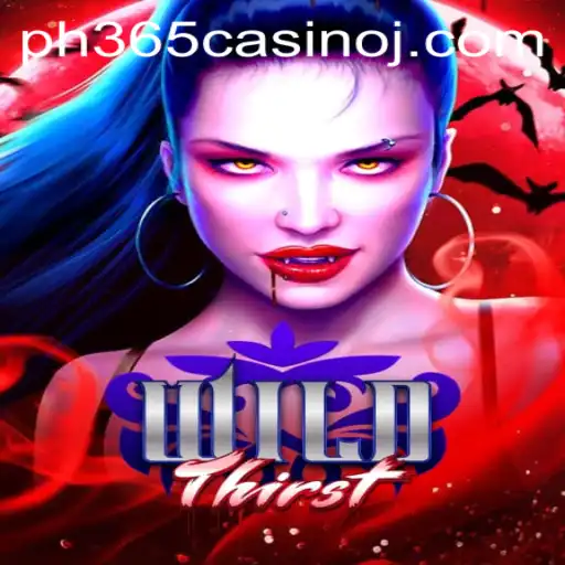 Exploring WildThirst: A Thrilling Adventure in the PH365 Casino Arena